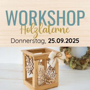 Workshop: Holzlaterne // Donnerstag, 25.09.2025