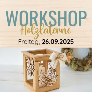 Workshop: Holzlaterne // Freitag, 26.09.2025