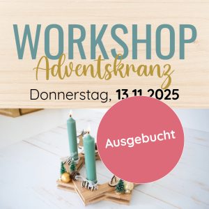 Workshop: Adventskranz // Donnerstag, 13.11.2025 // 19–21 Uhr