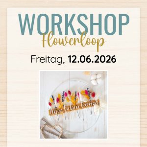 Workshop: Flowerloop // Fr., 12.06.2026 // 19–21 Uhr